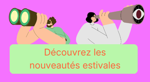 Découvrez les nouveautés estivales