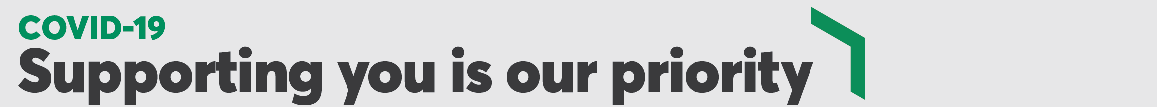COVID-19 Supporting you is our priority