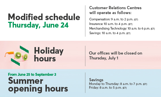 Modified schedule:  June 24  | Holiday hours: July 1  | Summer opening hours: Savings  |  Click to consult the news