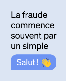 La fraude commence souvent par un simple « Salut! »
